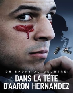 série Du sport au meurtre : Dans la tête d’Aaron Hernandez
