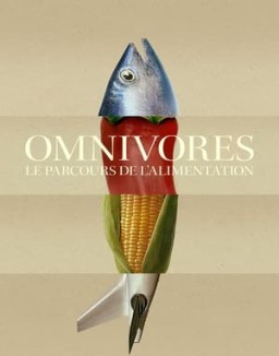 série Omnivores : Le parcours de l’alimentation